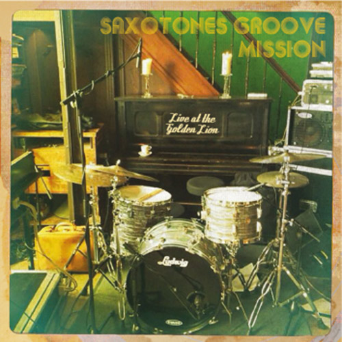 saxotones groove mission album-live-at-the-golden-lion-artwork_ep
